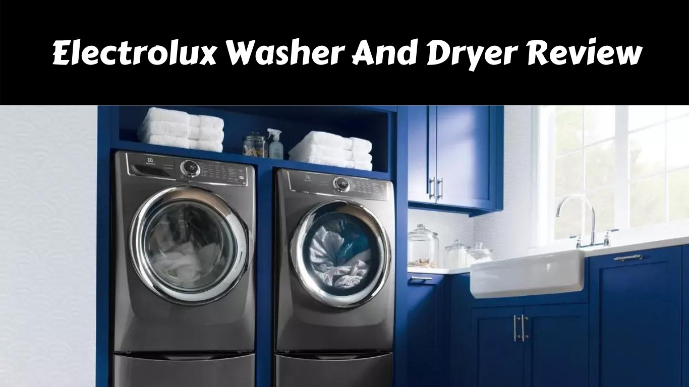 Electrolux Washer And Dryer Review