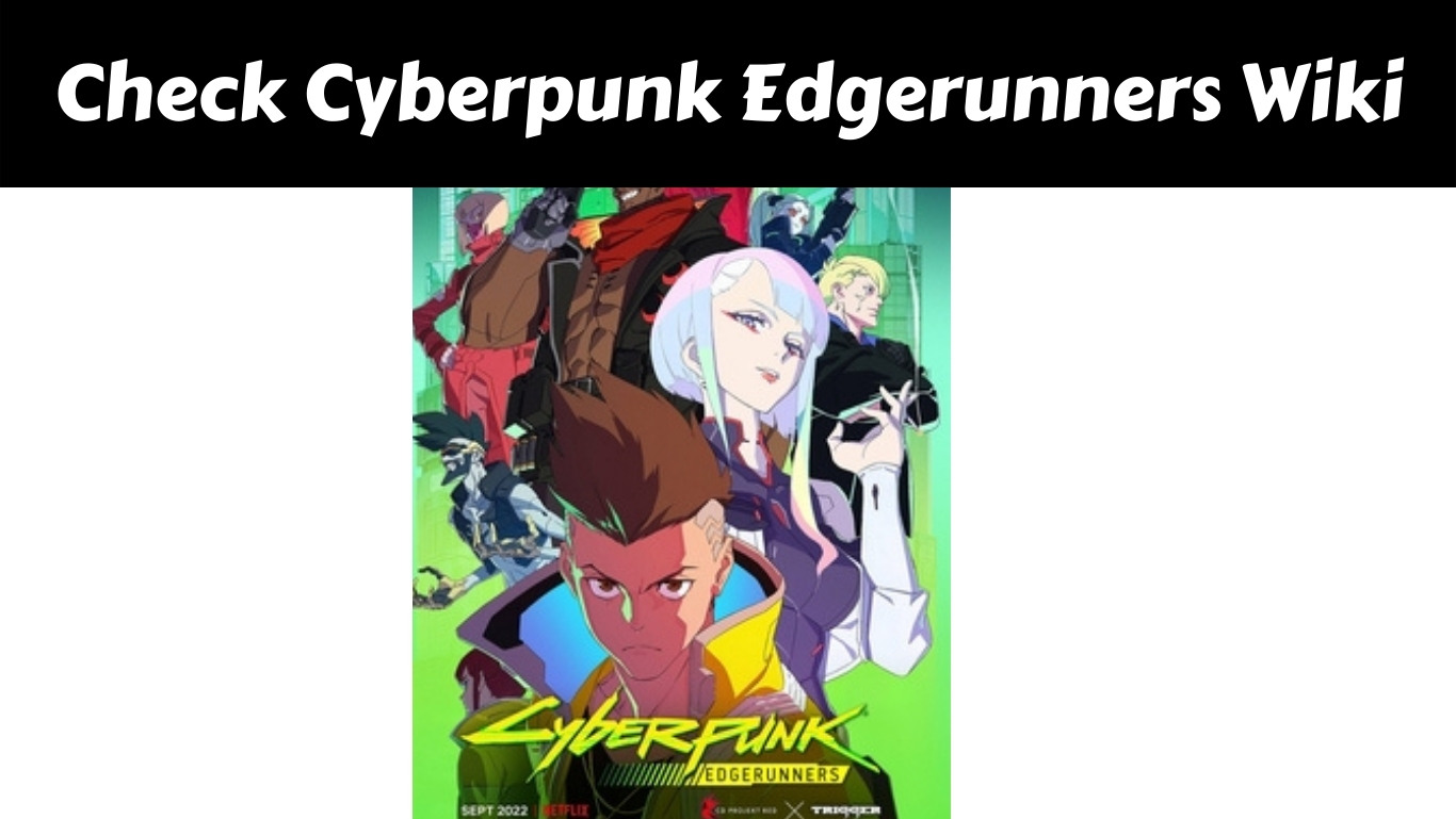 Check Cyberpunk Edgerunners Wiki