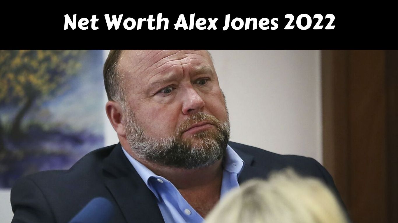 Net Worth Alex Jones 2022