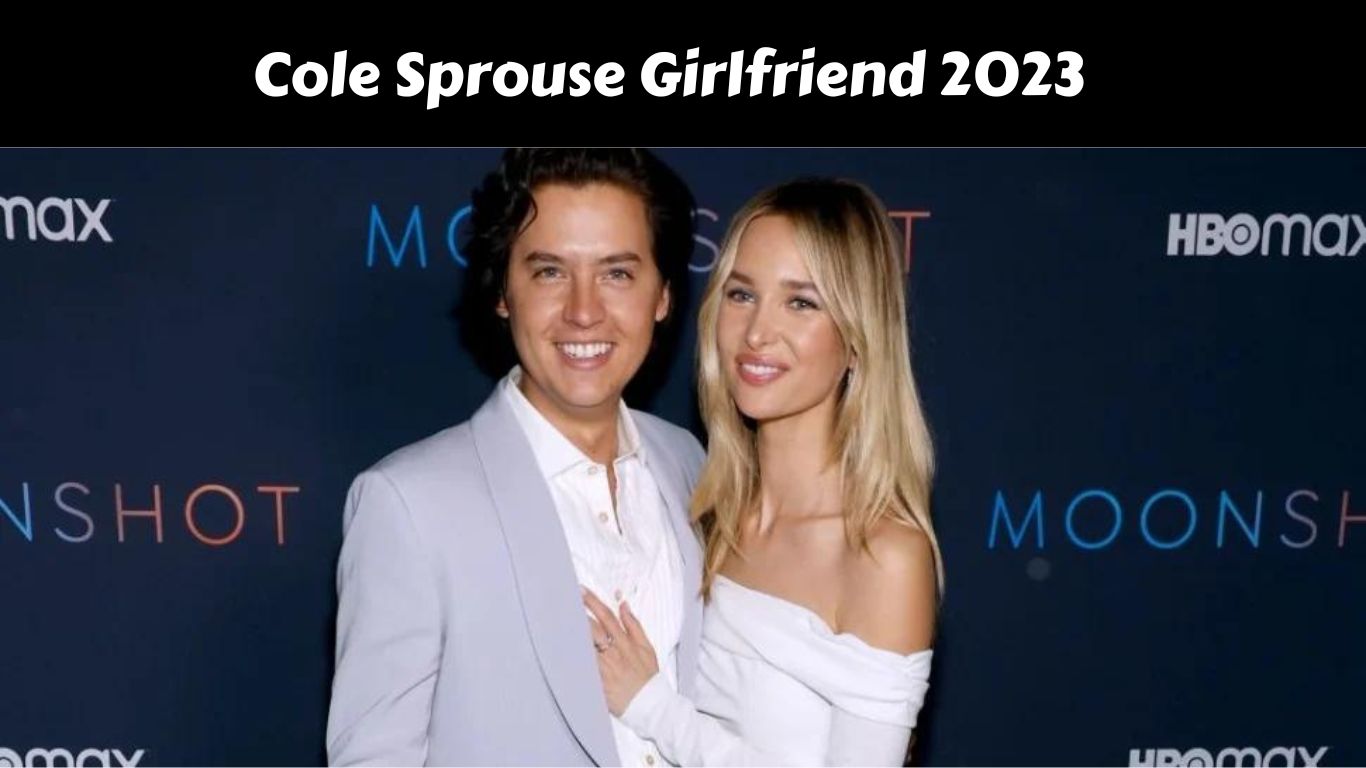 Cole Sprouse Girlfriend 2023