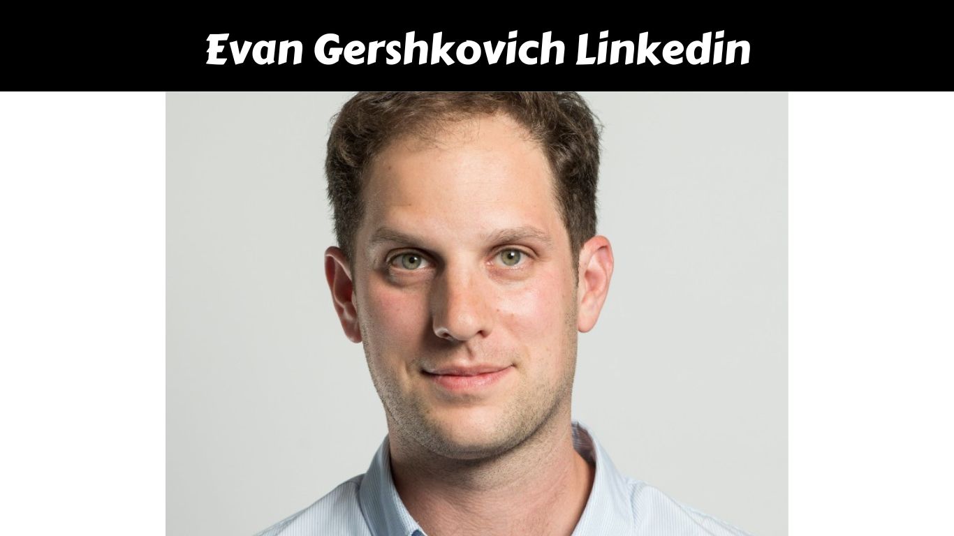 Evan Gershkovich Linkedin