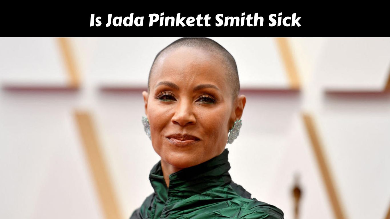 Is Jada Pinkett Smith Sick