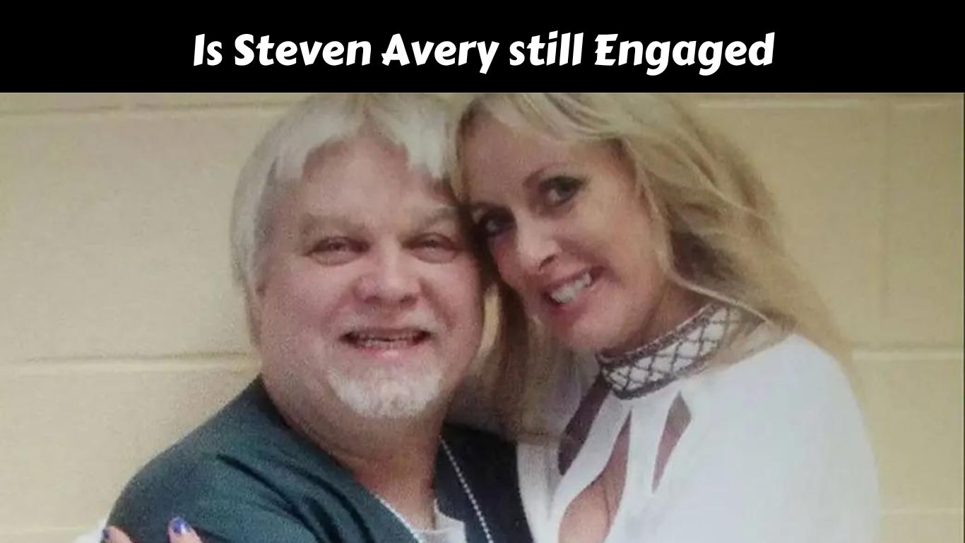 Is Steven Avery still Engaged