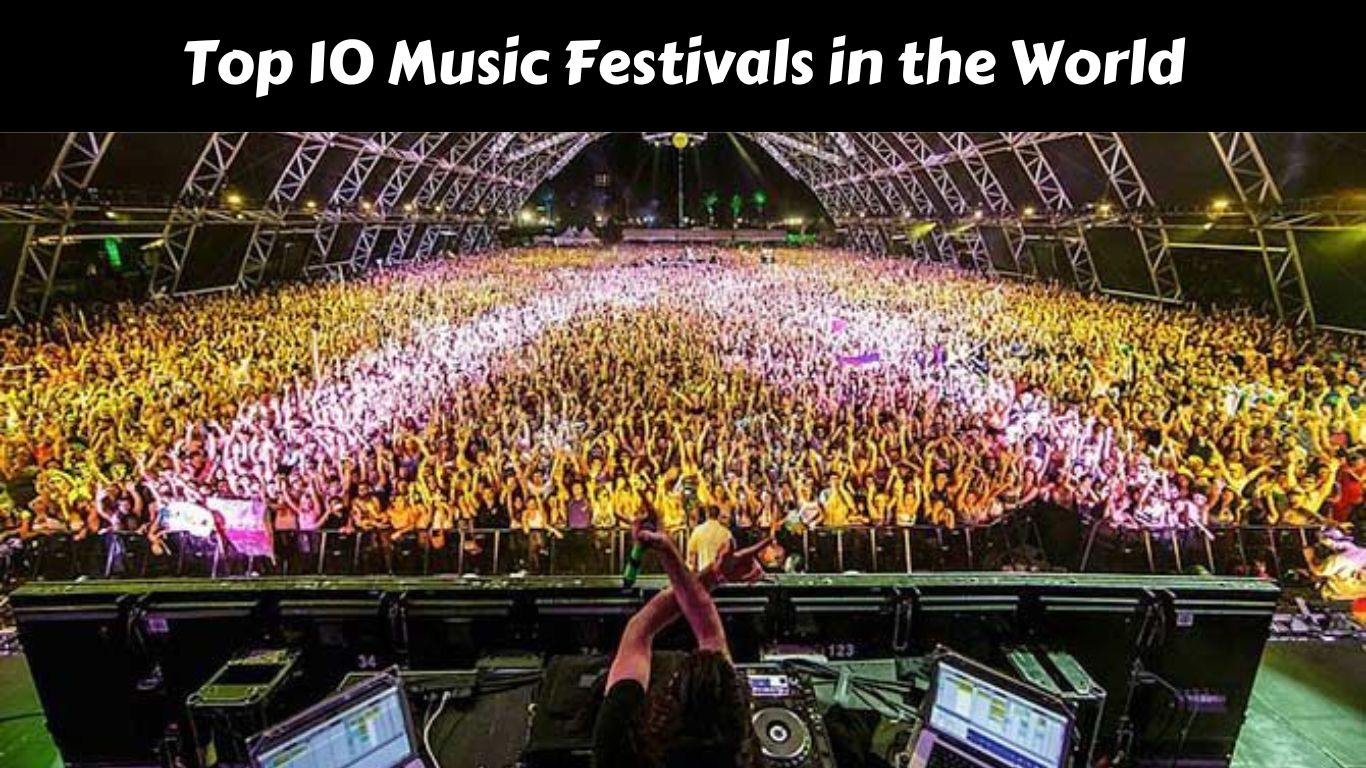 Top 10 Music Festivals in the World