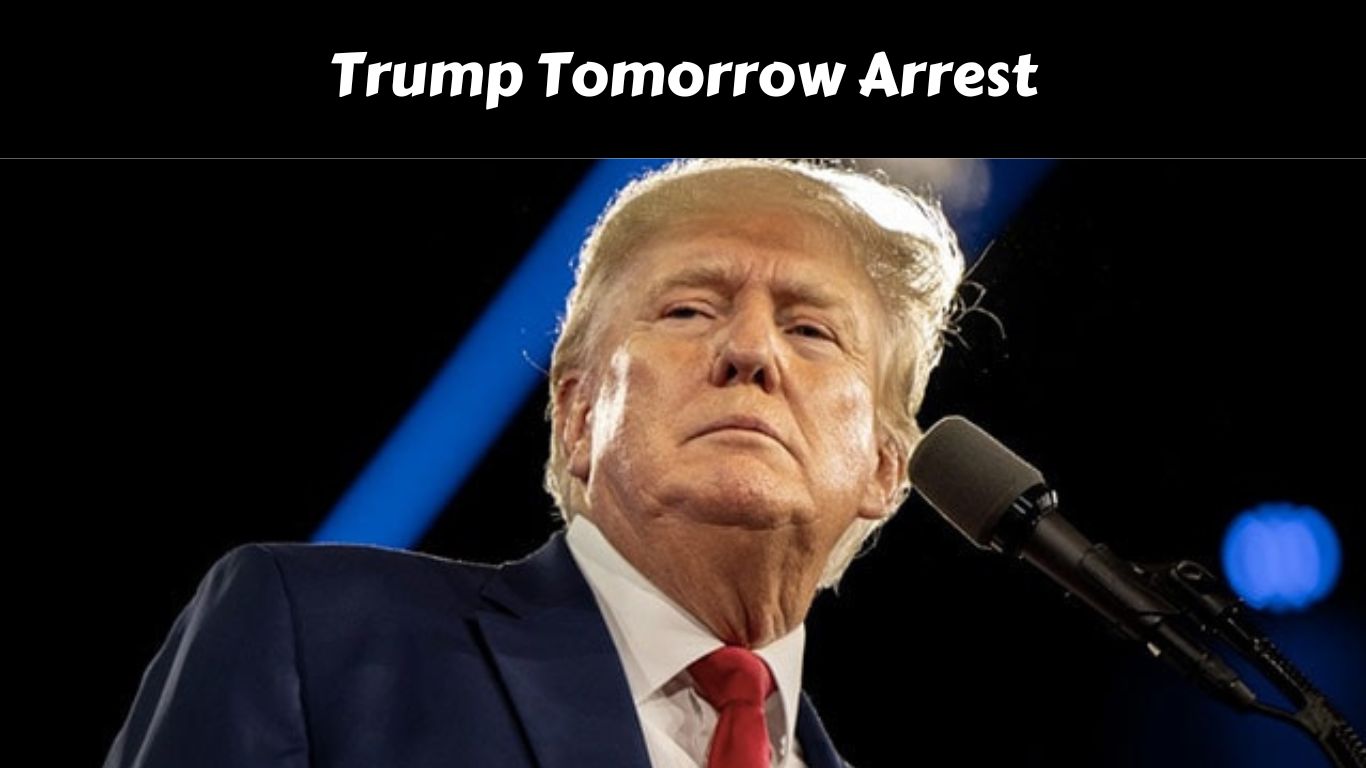 Trump Tomorrow Arrest
