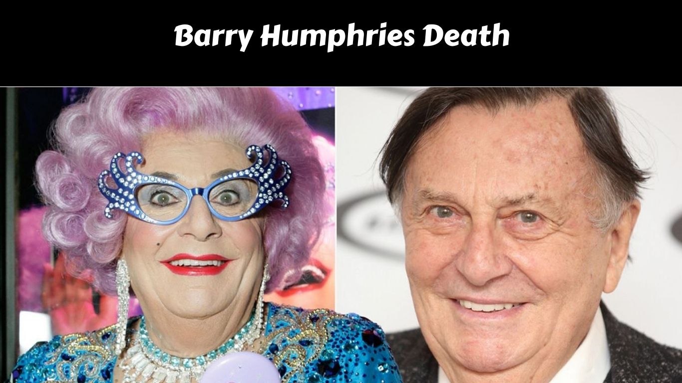 Barry Humphries Death
