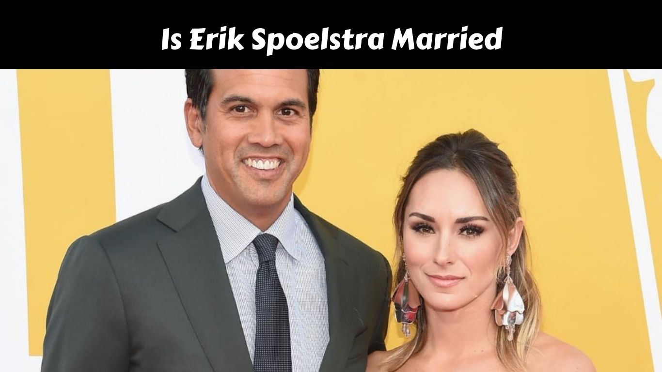 Is Erik Spoelstra Married