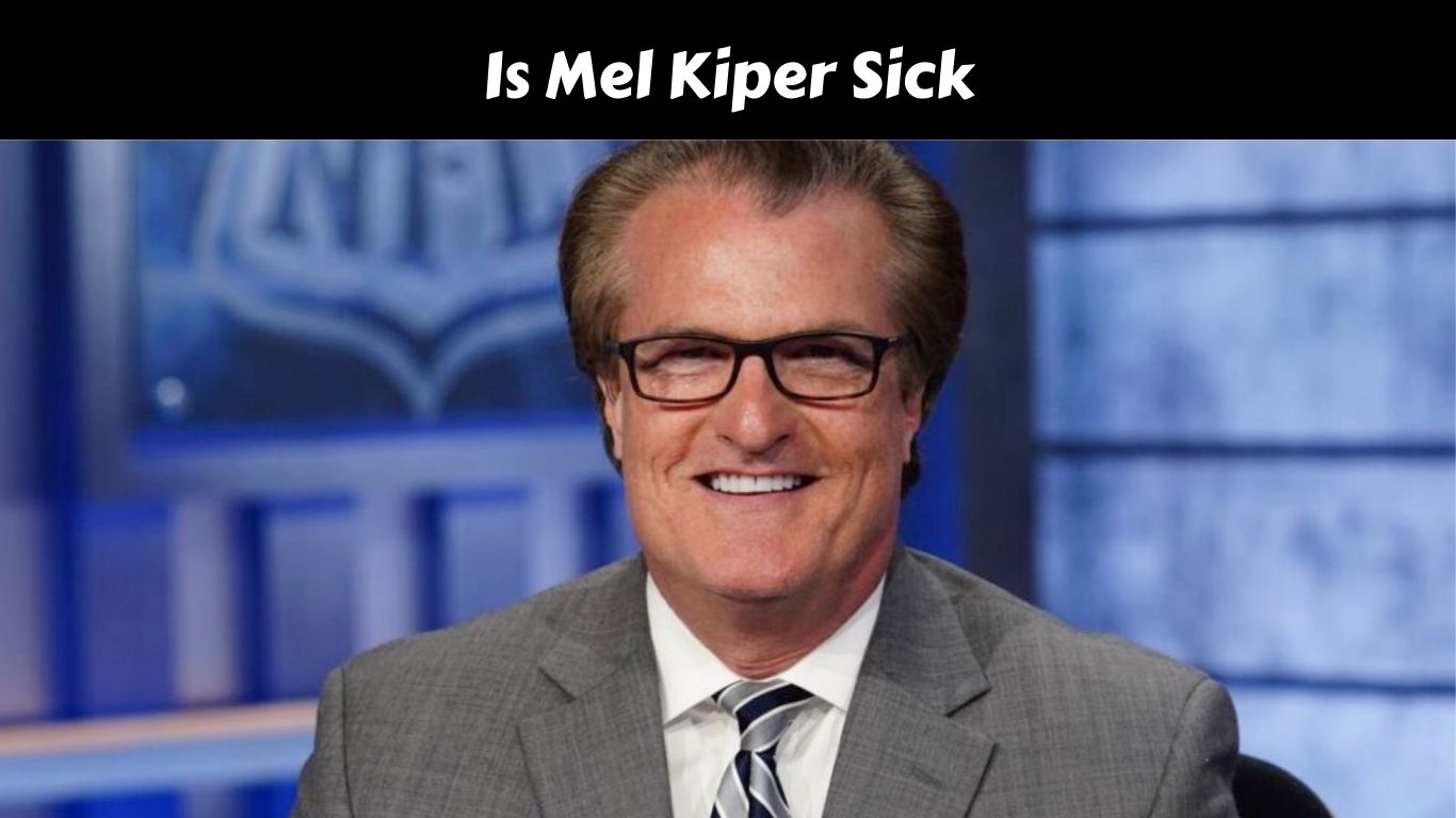 Is Mel Kiper Sick