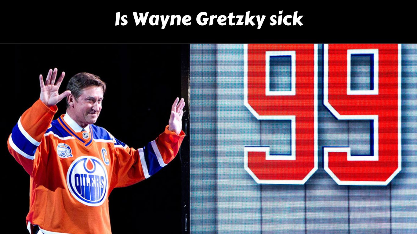 Is Wayne Gretzky sick