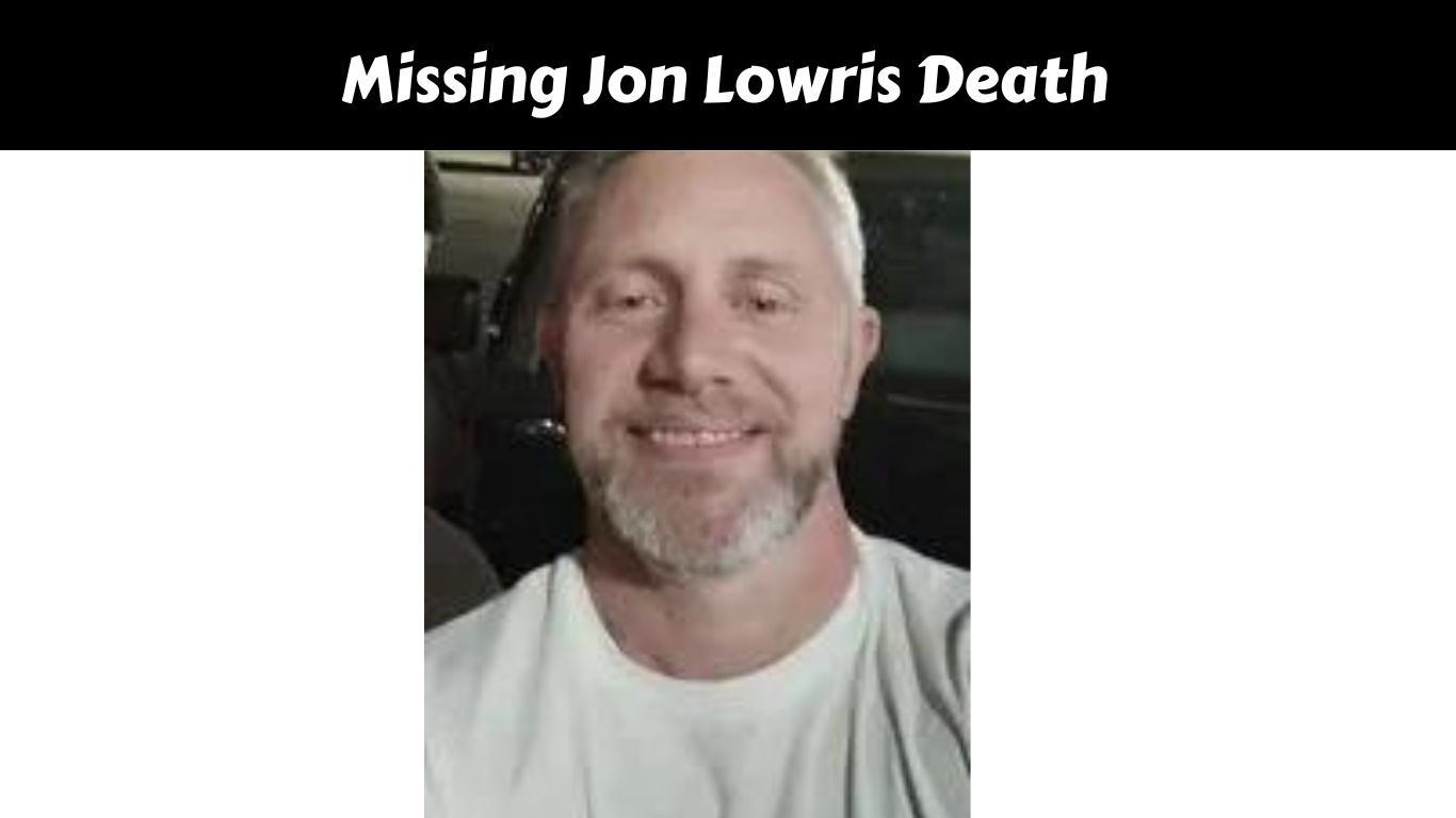 Missing Jon Lowris Death