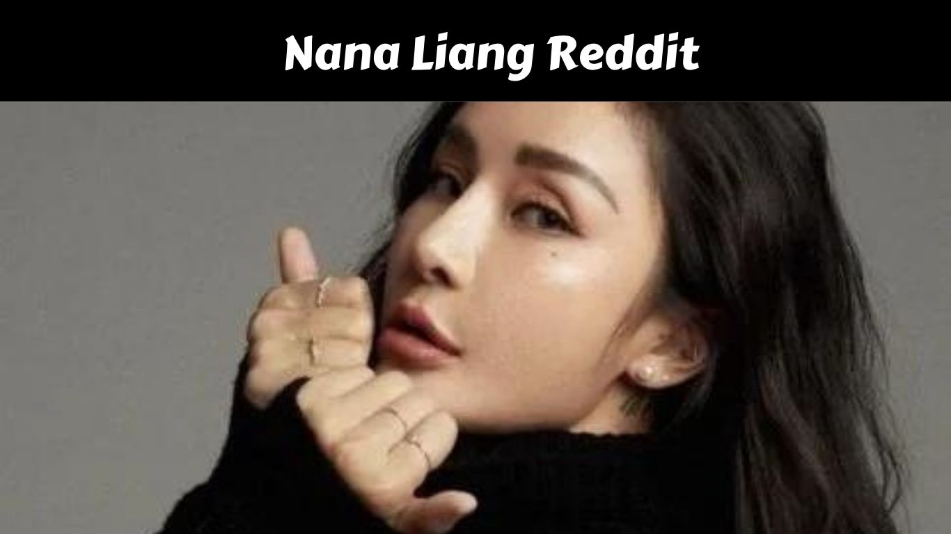 Nana Liang Reddit
