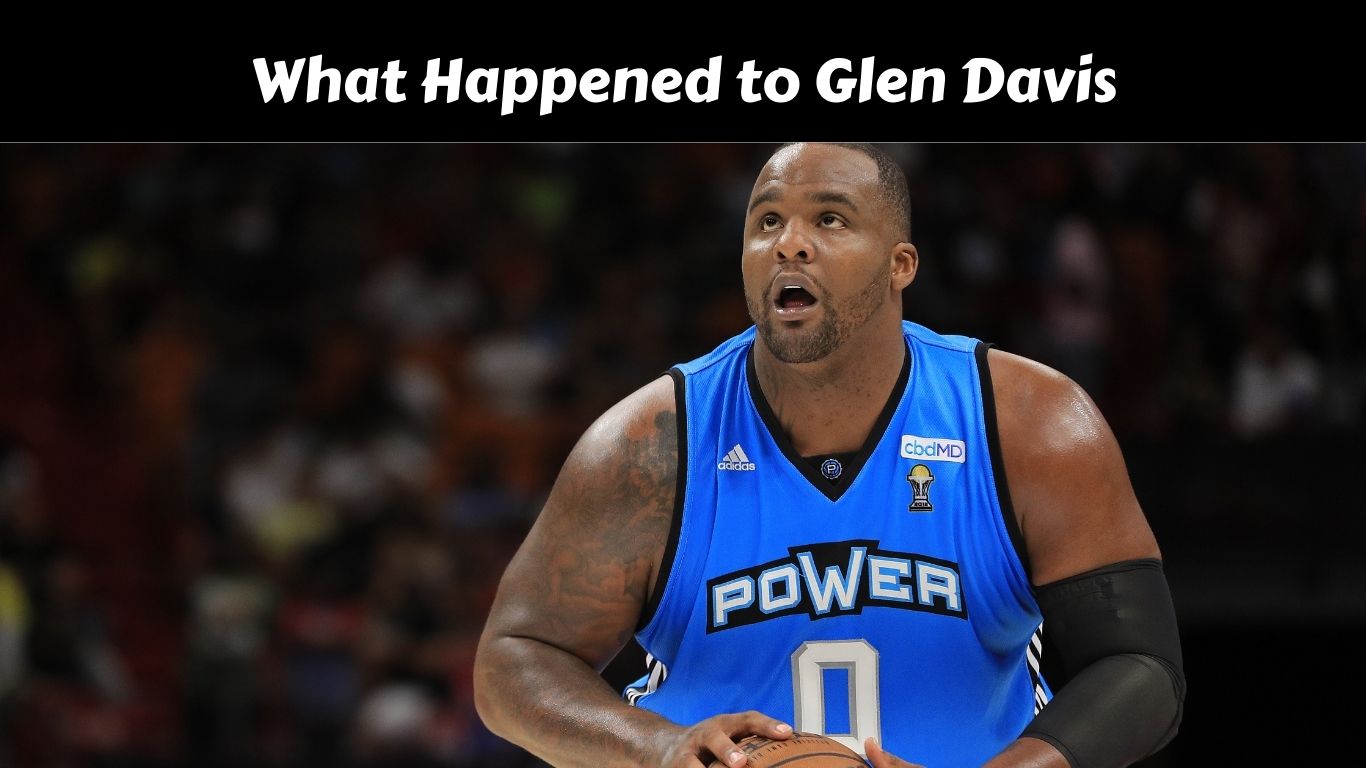 What Happened to Glen Davis