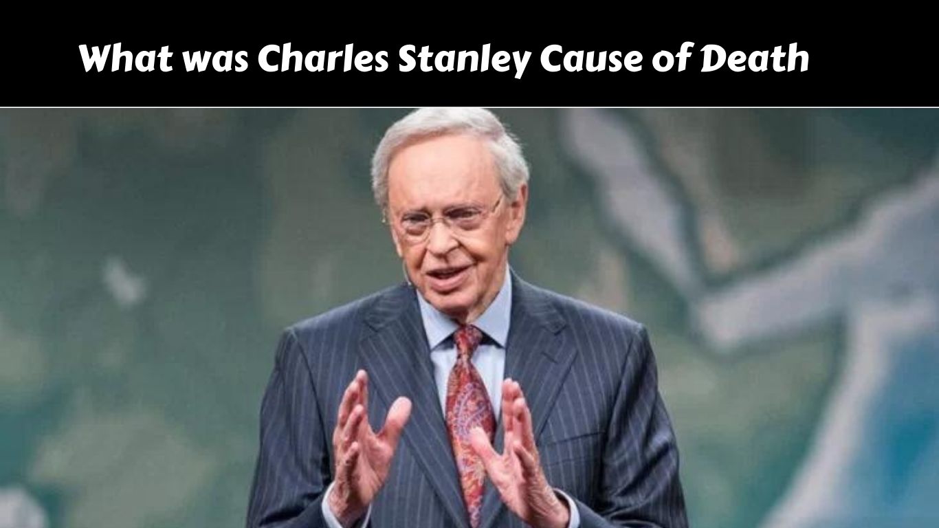 What was Charles Stanley Cause of Death