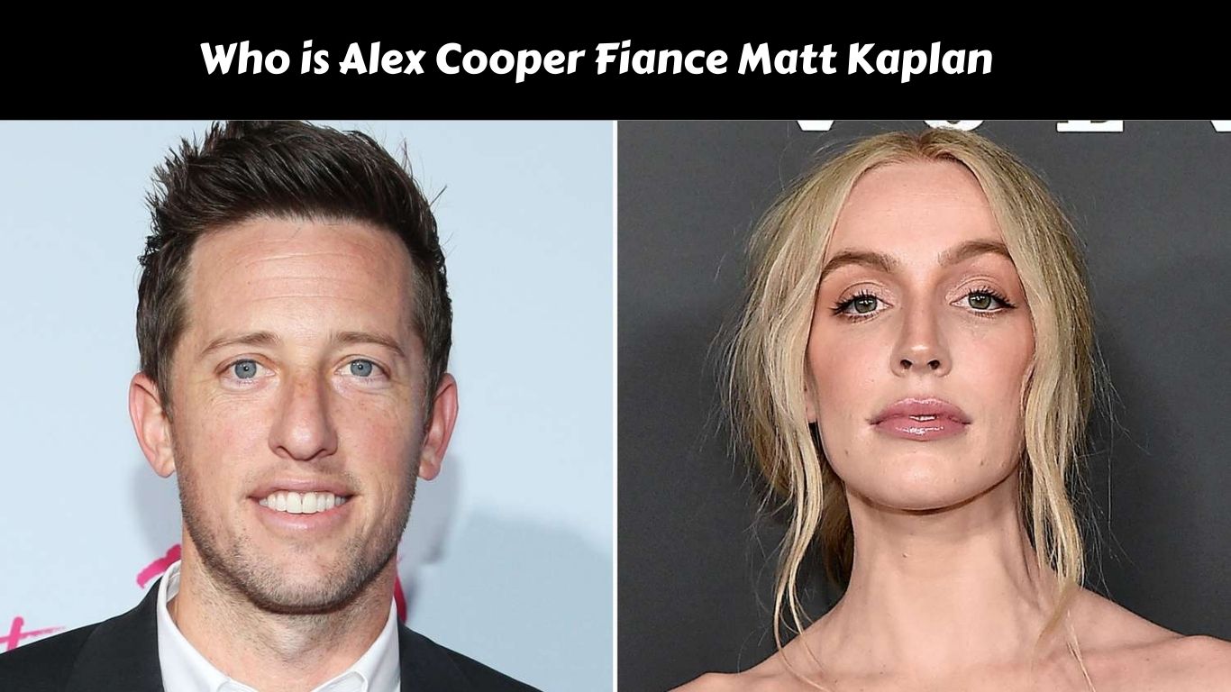 Who is Alex Cooper Fiance Matt Kaplan