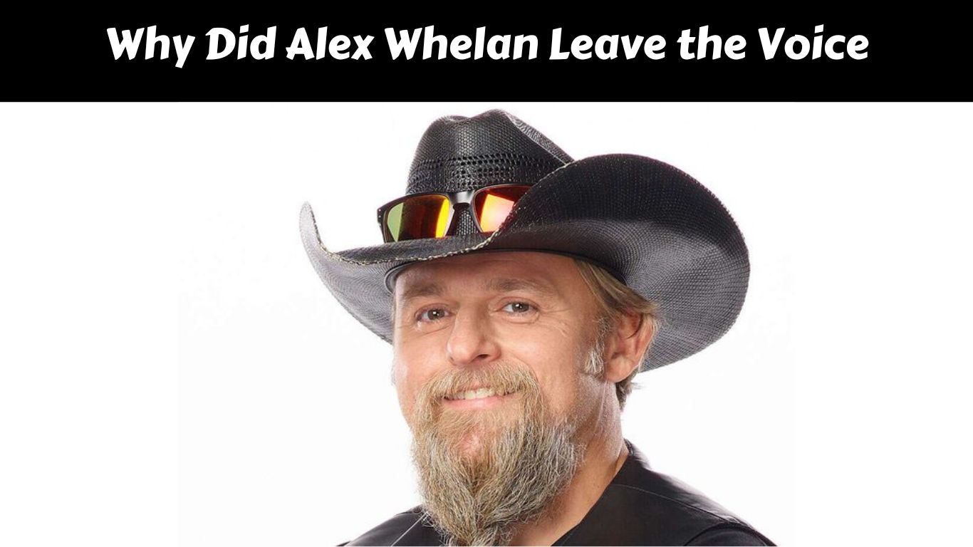 Why Did Alex Whelan Leave the Voice