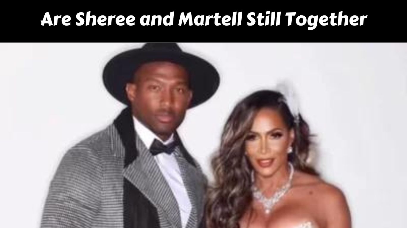 Are Sheree and Martell Still Together