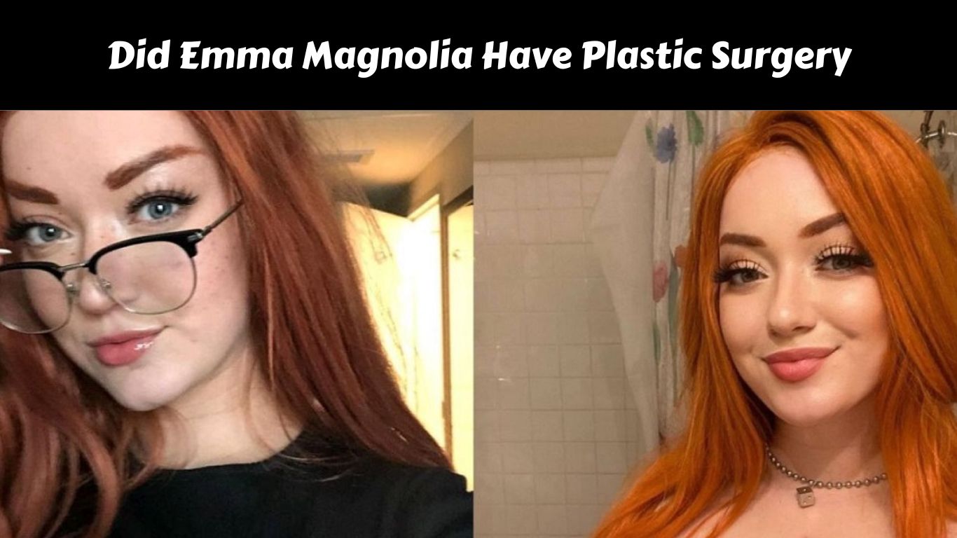 Did Emma Magnolia Have Plastic Surgery