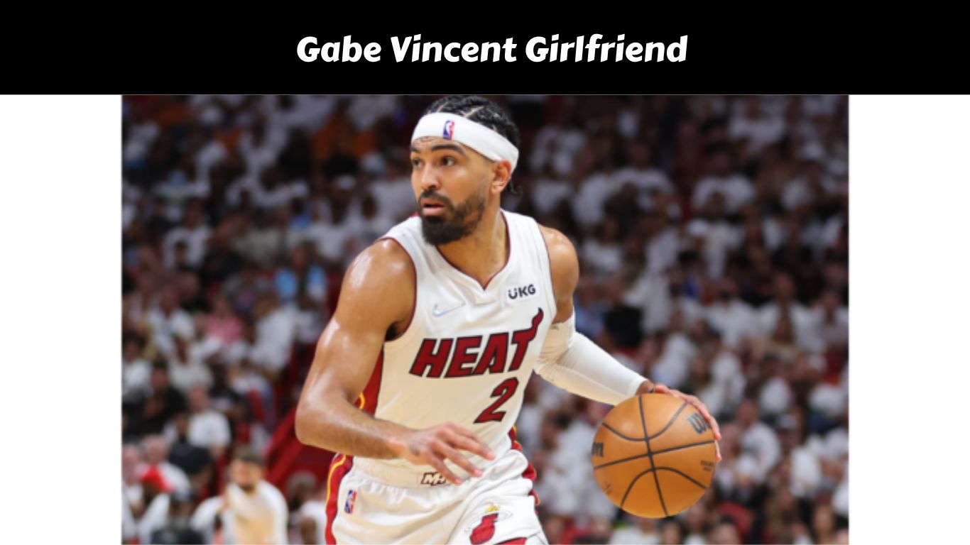 Gabe Vincent Girlfriend