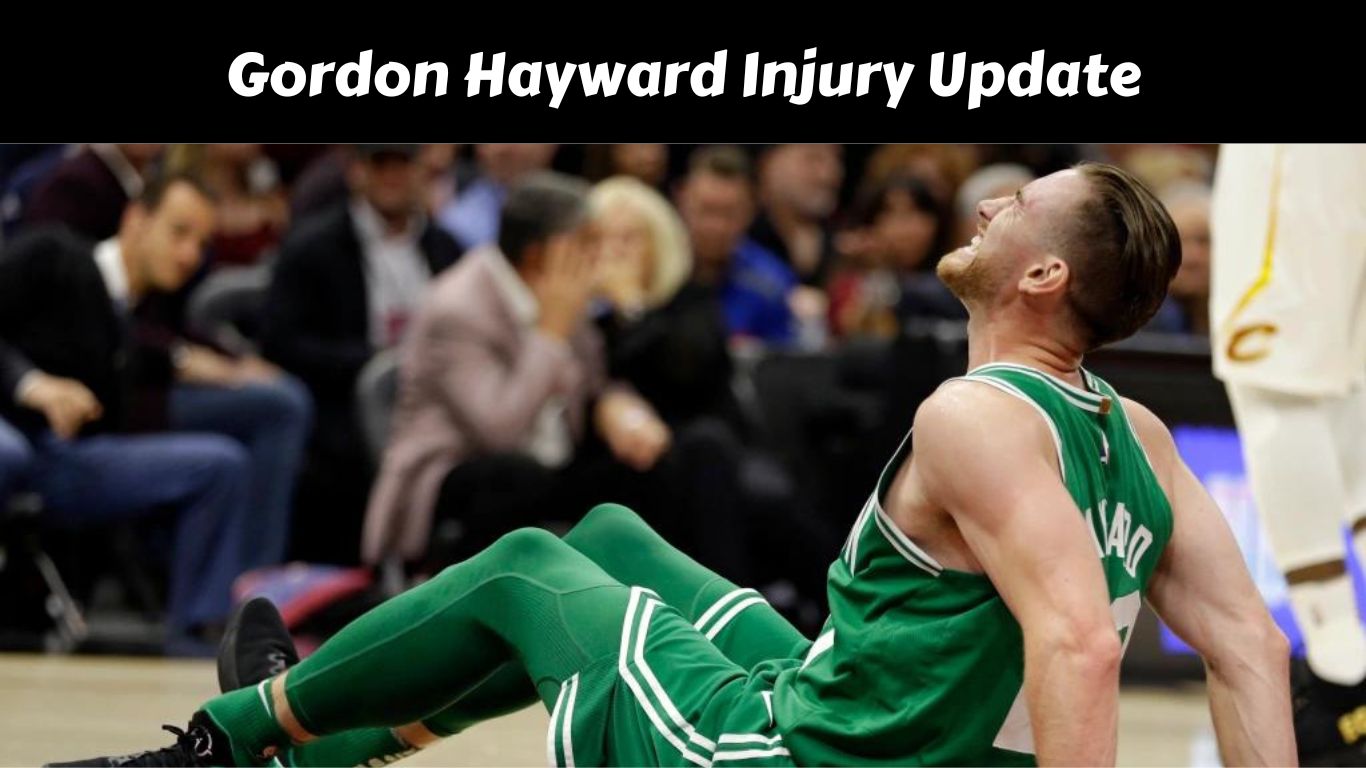 Gordon Hayward Injury Update