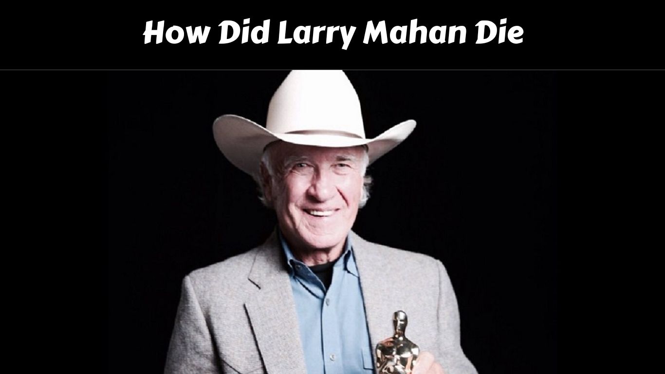 How Did Larry Mahan Die