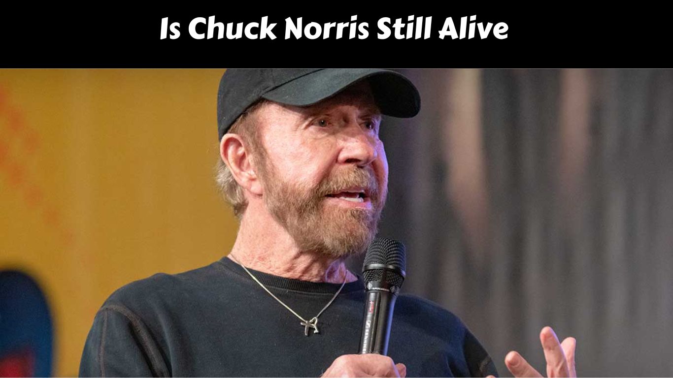 Is Chuck Norris Still Alive