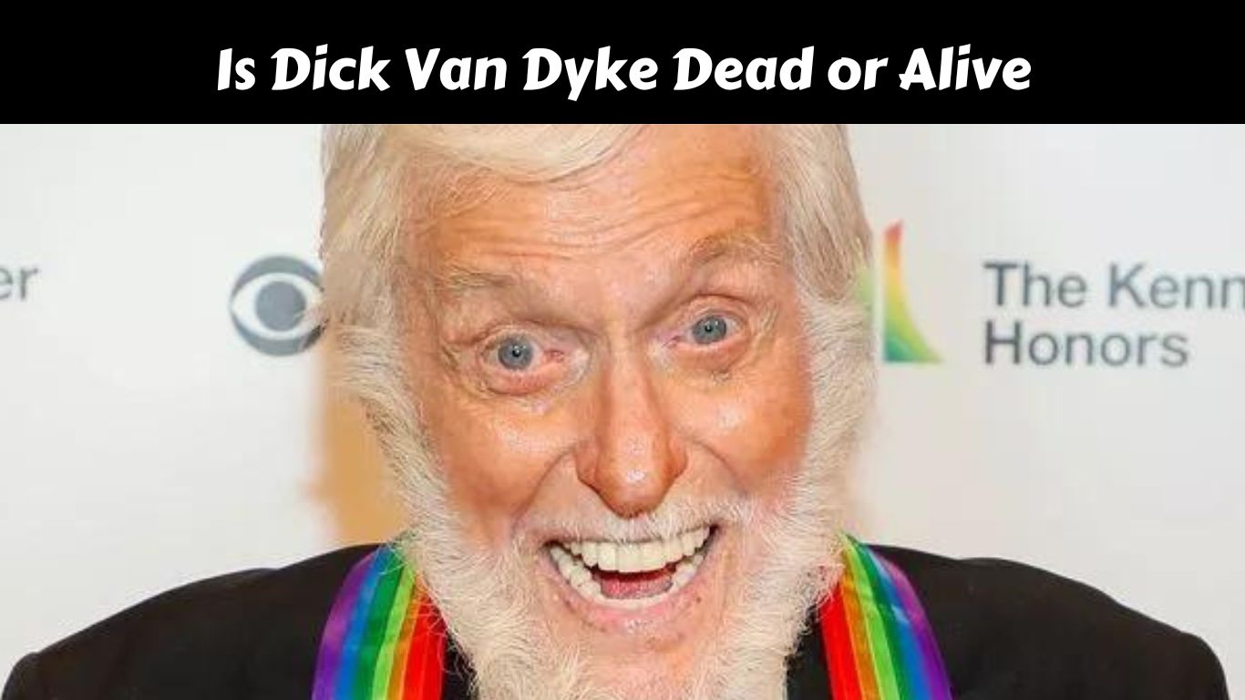 Is Dick Van Dyke Dead or Alive