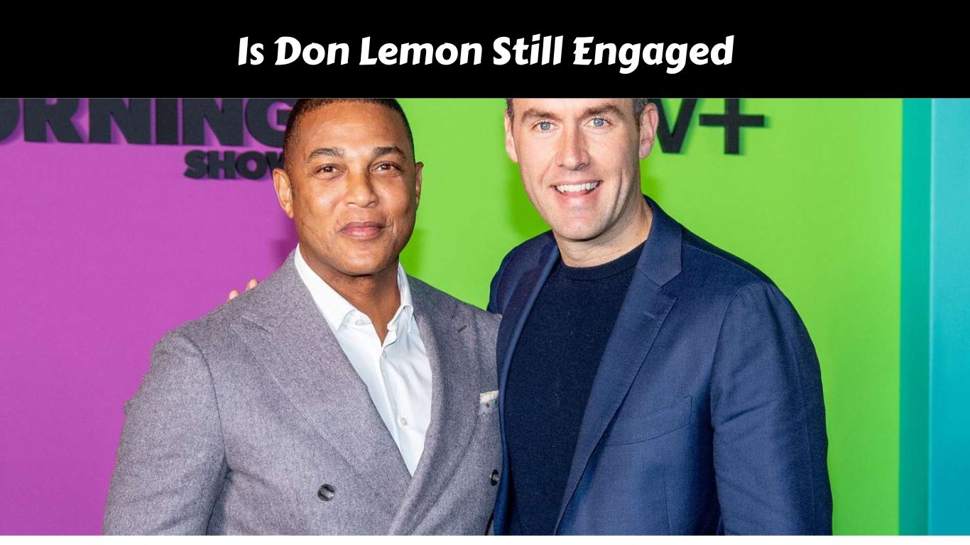 Is Don Lemon Still Engaged