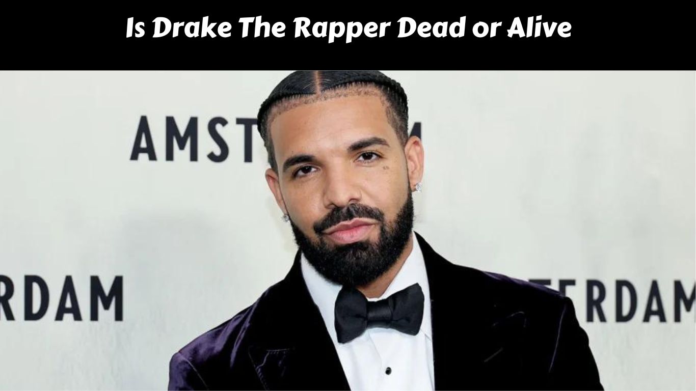 Is Drake The Rapper Dead or Alive