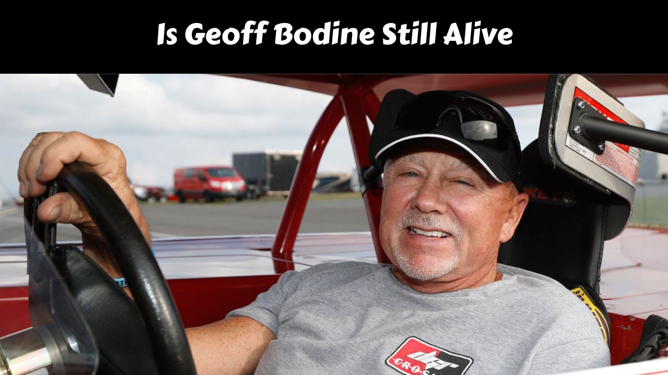 Is Geoff Bodine Still Alive