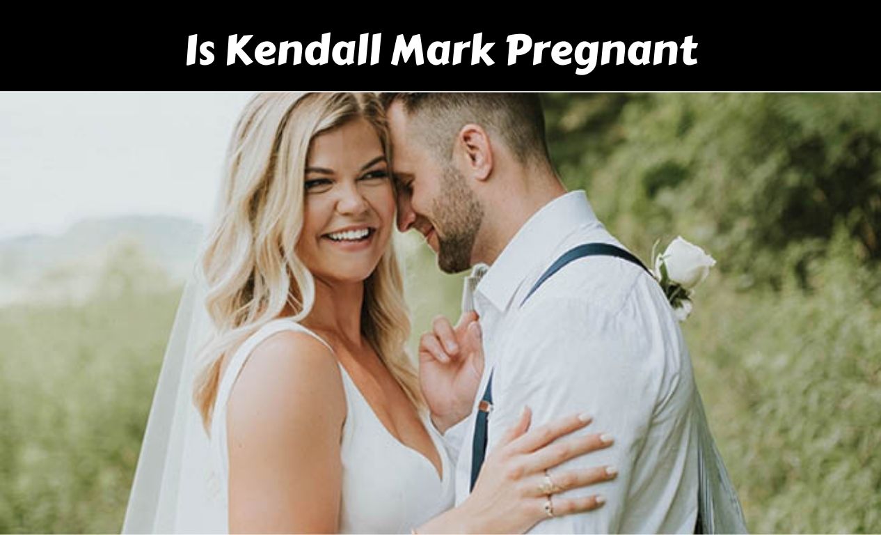 Is Kendall Mark Pregnant