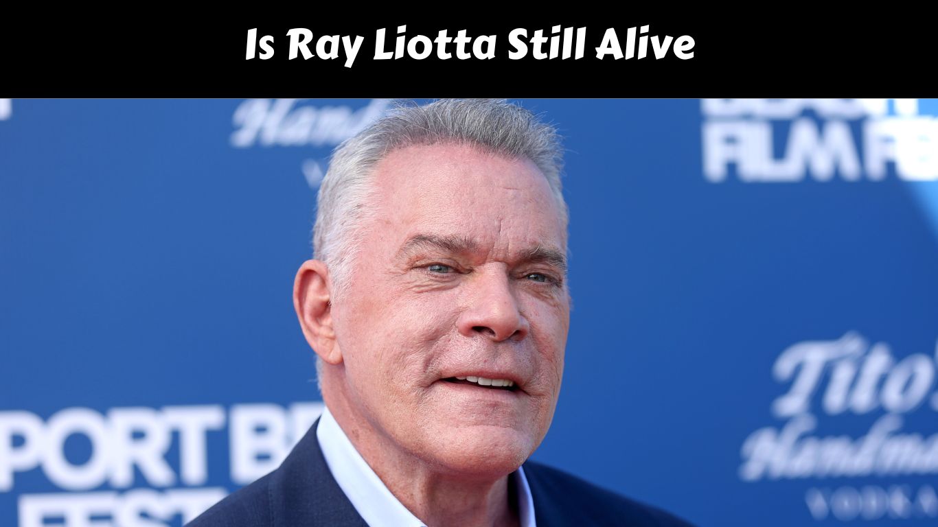 Is Ray Liotta Still Alive