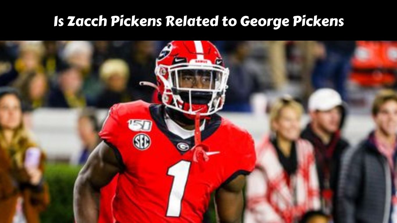 Is Zacch Pickens Related to George Pickens