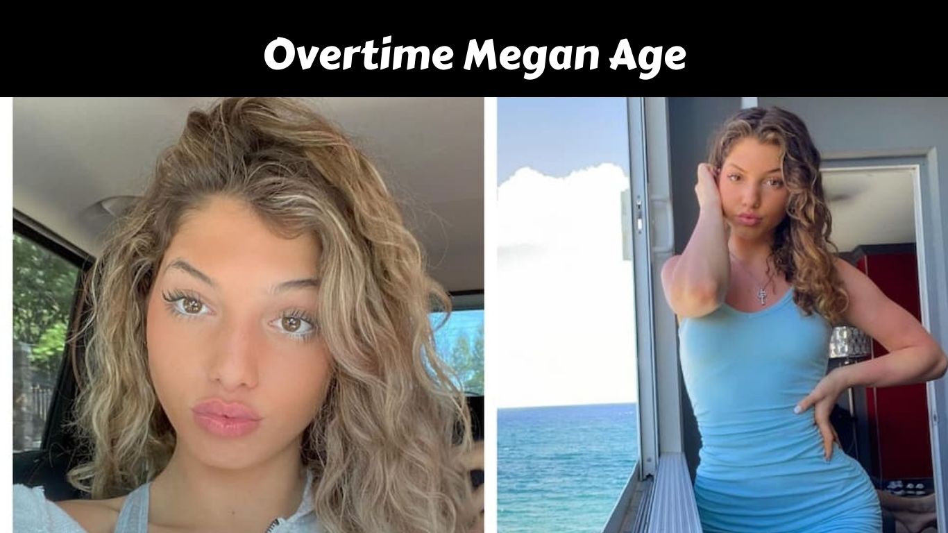 Overtime Megan Age
