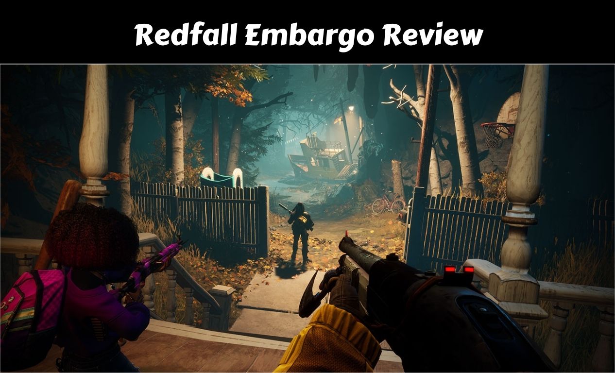 Redfall Embargo Review