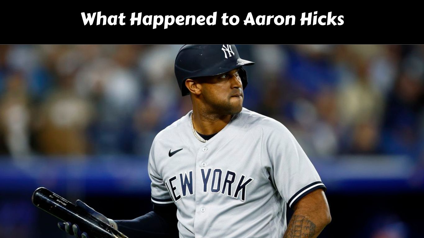 What Happened to Aaron Hicks