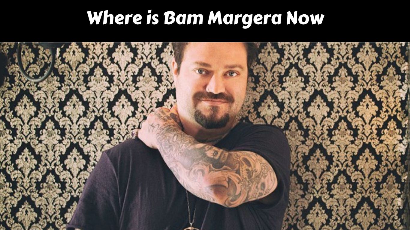 Where is Bam Margera Now