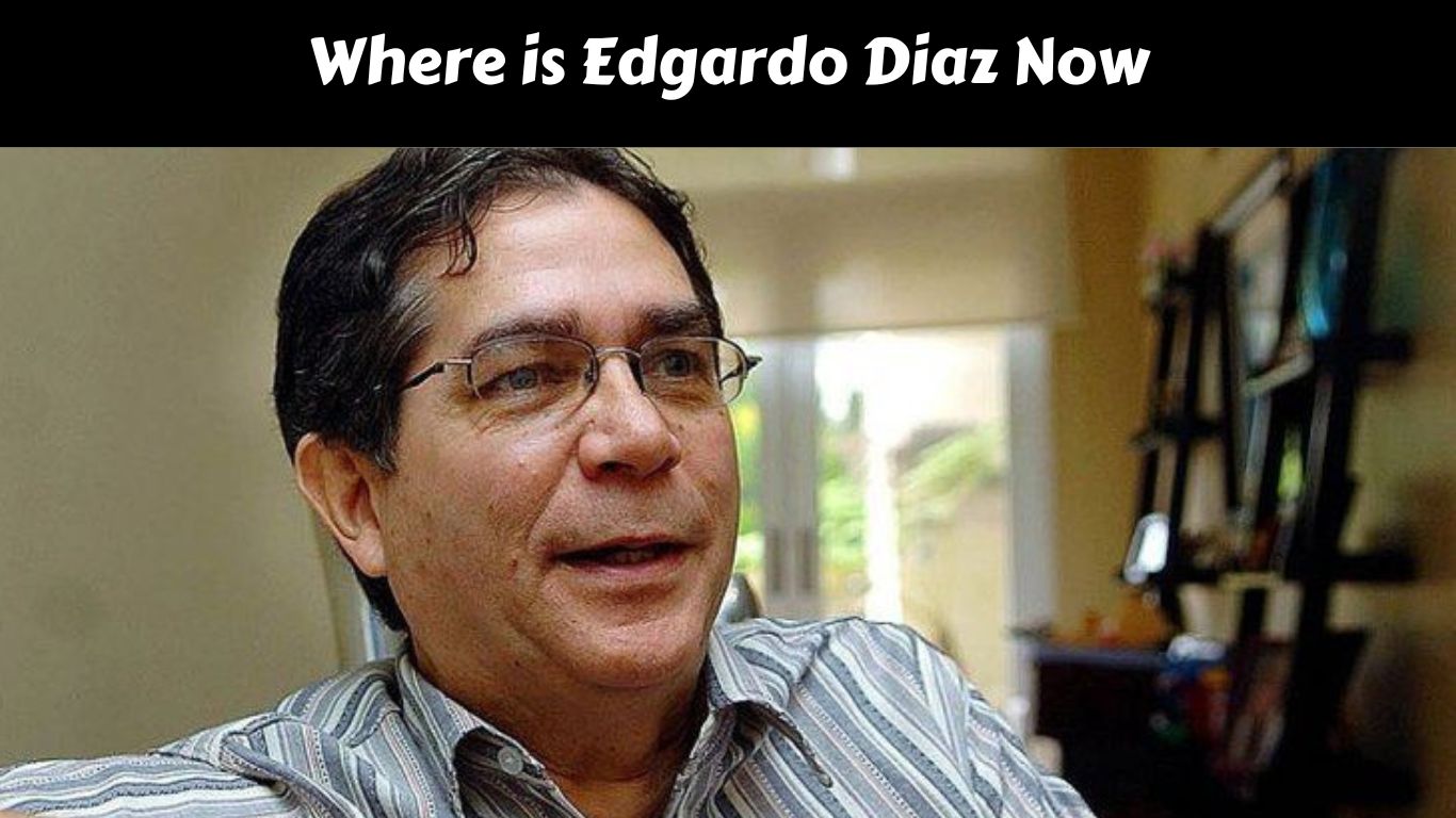 Where is Edgardo Diaz Now