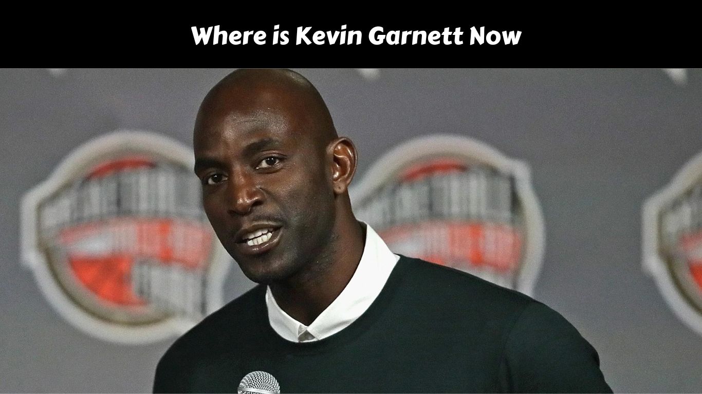 Where is Kevin Garnett Now