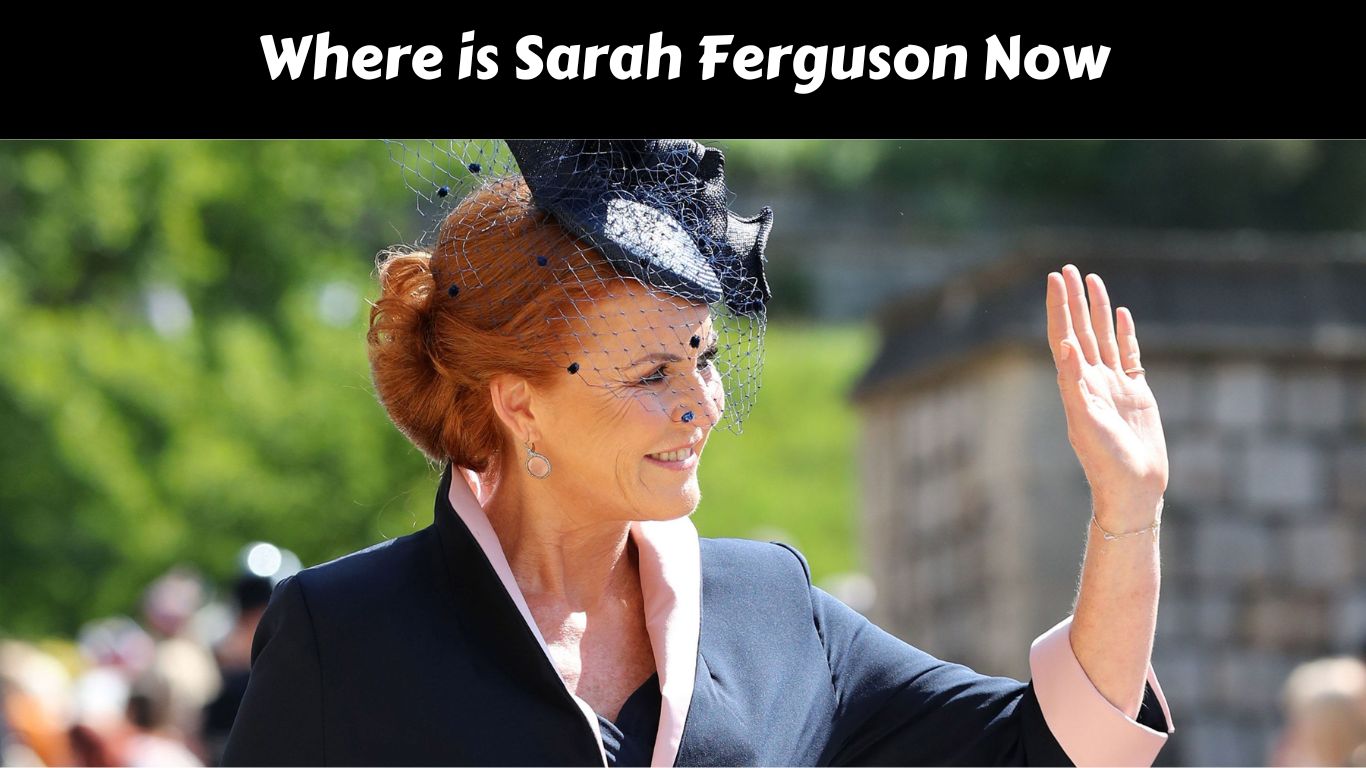 Where is Sarah Ferguson Now