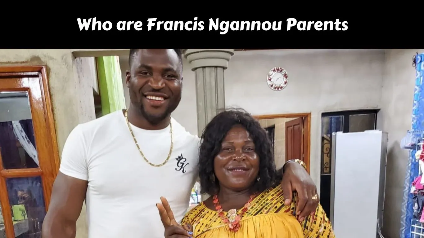 Who are Francis Ngannou Parents