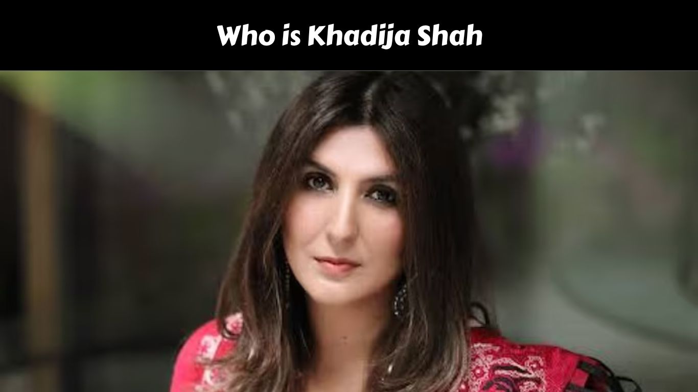 Who is Khadija Shah