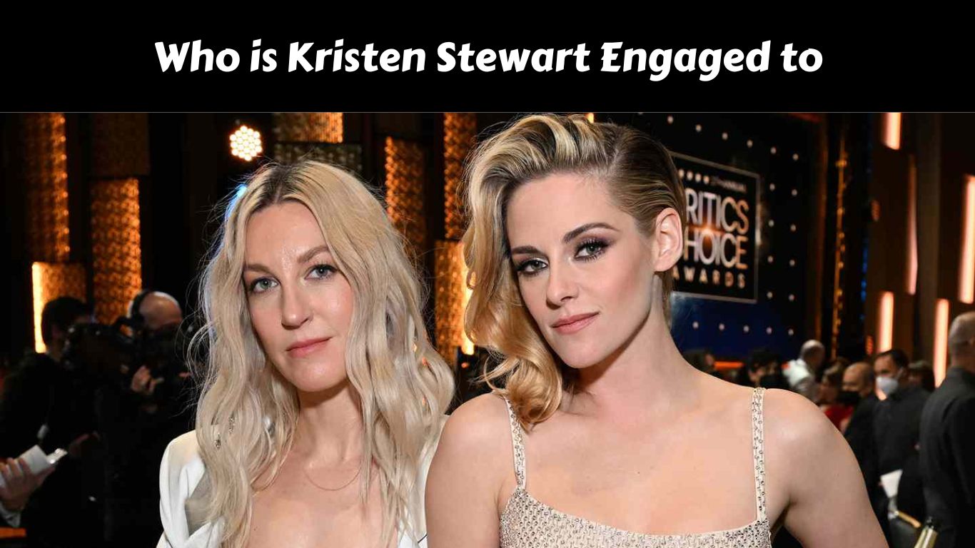 Who is Kristen Stewart Engaged to