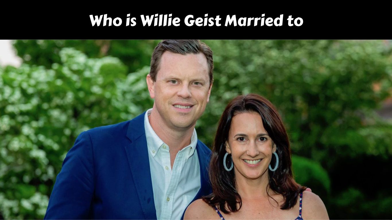 Who is Willie Geist Married to