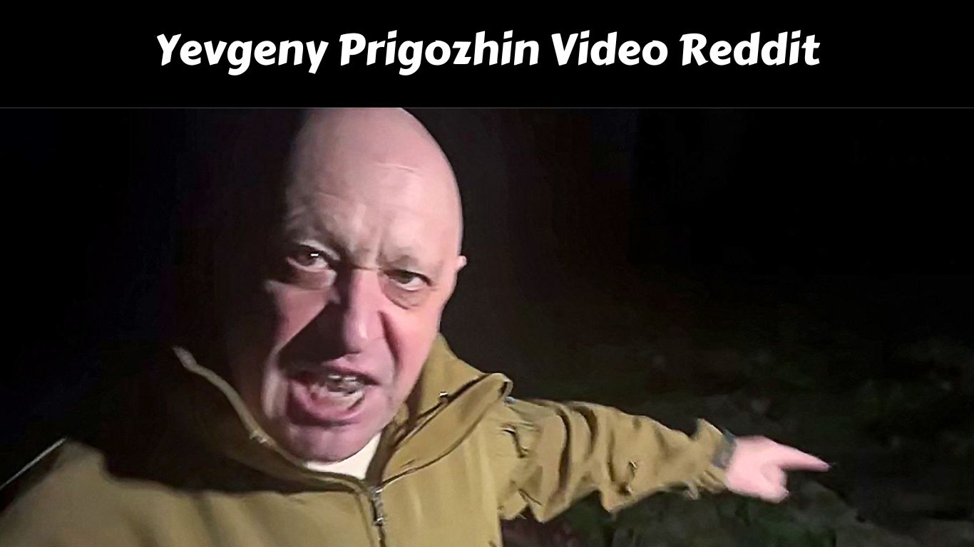 Yevgeny Prigozhin Video Reddit