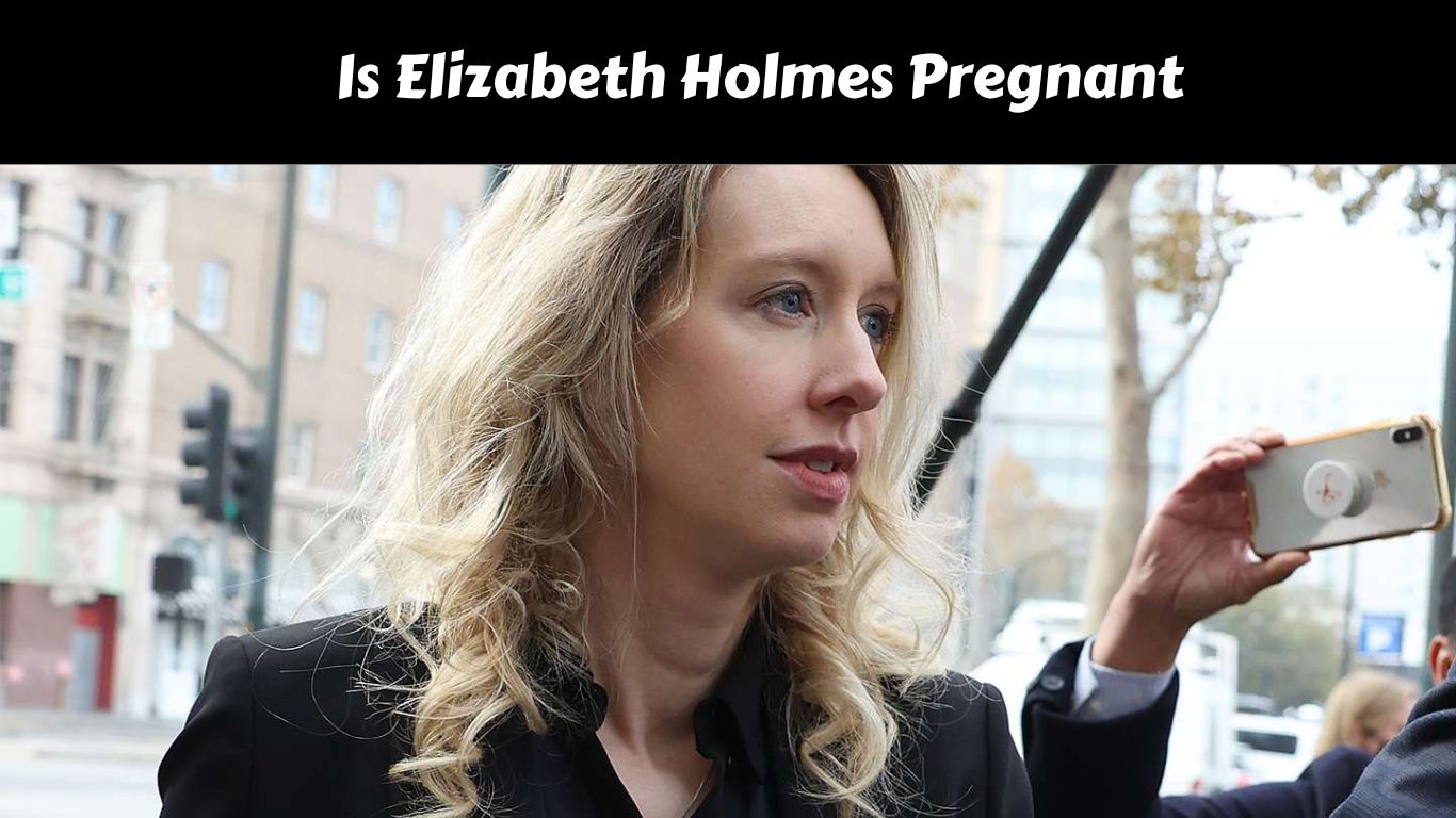Is Elizabeth Holmes Pregnant